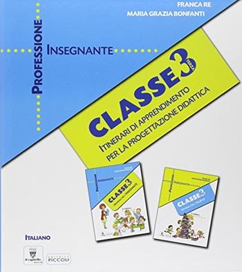 Professione insegnante. Area linguistica. Per la 3ª classe elementare - Franca Re, M. Grazia Bonfanti - Libro Il Capitello 2011 | Libraccio.it
