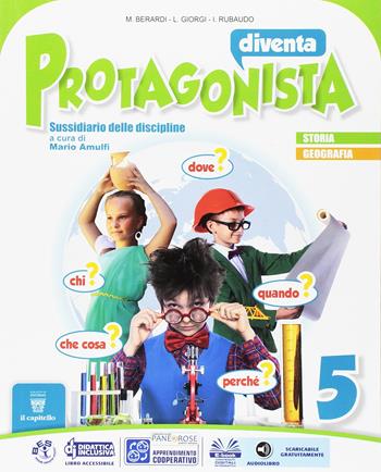 Diventa protagonista. Area storico-geografica. Per la 5ª classe elementare. Vol. 2 - M. Berardi, L. Giorgi, I. Rubaudo - Libro Il Capitello 2016 | Libraccio.it