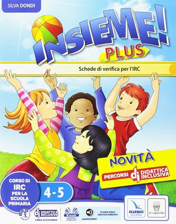 Insieme plus. Testo di IRC. Per la 4ª e 5ª classe elementare. Con e-book. Con espansione online - S. Dondi - Libro Il Capitello 2016 | Libraccio.it