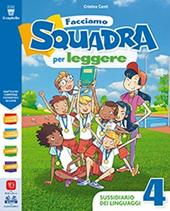 Facciamo squadra per leggere. Per la 4ª classe elementare. Con e-book. Con espansione online