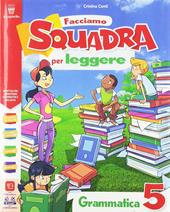 Facciamo squadra per leggere. Per la 5ª classe elementare. Con e-book. Con espansione online