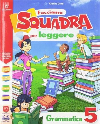 Facciamo squadra per leggere. Per la 5ª classe elementare. Con e-book. Con espansione online - Cristina Conti - Libro Il Capitello 2018 | Libraccio.it