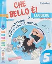 Che bello è! Leggere. Per la 5ª classe elementare. Con e-book. Con espansione online