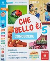 Che bello è! Conoscere. Storia e geografia. Per la 5ª classe elementare. Con e-book. Con espansione online