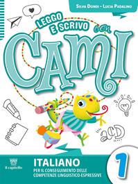 Leggo e scrivo con Cami. Per il conseguimento delle competenze linguistico-espressive. Con e-book. Con espansione online. Vol. 1 - Silvia Dondi, Lucia Padalino, Cristina Izzi - Libro Il Capitello 2024 | Libraccio.it