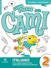 Leggo e scrivo con Cami. Per il conseguimento delle competenze linguistico-espressive. Con e-book. Con espansione online. Vol. 2