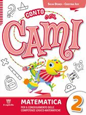 Conto con Cami. Per il conseguimento delle competenze logico-matematiche. Con e-book. Con espansione online. Vol. 2