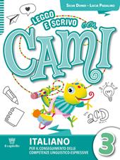 Leggo e scrivo con Cami. Per il conseguimento delle competenze linguistico-espressive. Con e-book. Con espansione online. Vol. 3