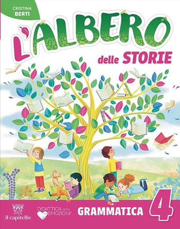 L'albero delle storie. Letture, Grammatica, Scrittura, Arte e Musica 4-5. Per la 4ª classe della Scuola elementare. Vol. 1 - Cristina Berti - Libro Il Capitello 2025 | Libraccio.it