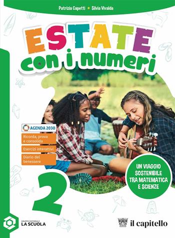 Estate con i numeri. Un viaggio sostenibile tra matematica e scienze. Per la Scuola media. Vol. 2 - Patrizia Capetti, Silvia Vivalda - Libro Il Capitello 2025 | Libraccio.it