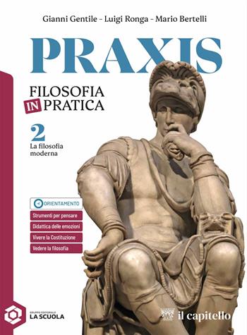 Praxis. La filosofia moderna. Vol. 2 - Giovanni Gentile, Luigi Ronga, Mario Bertelli - Libro Il Capitello 2025 | Libraccio.it