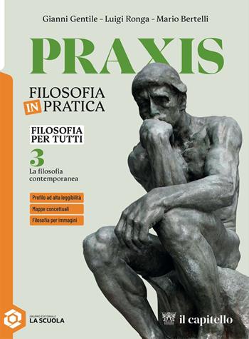 Praxis. Filosofia per tutti. Strumenti per la didattica inclusiva. Vol. 3 - Giovanni Gentile, Luigi Ronga, Mario Bertelli - Libro Il Capitello 2025 | Libraccio.it