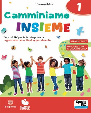 Camminiamo insieme. Corso di irc per la scuola primaria organizzato per unità di apprendimento. Con Quaderno dei laboratori creativi1-2-3. Vol. 1-2-3 - Francesca Fabris, Barbara Baffetti - Libro Il Capitello 2025 | Libraccio.it