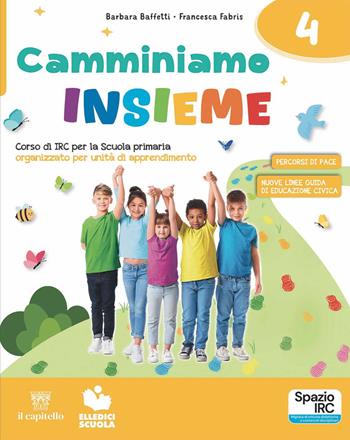 Camminiamo insieme. Corso di irc per la scuola primaria organizzato per unità di apprendimento. Con Quaderno dei laboratori creativi 4-5, Parole per tutti. Per la Scuola elementare. Vol. 4-5 - Francesca Fabris, Barbara Baffetti - Libro Il Capitello 2025 | Libraccio.it