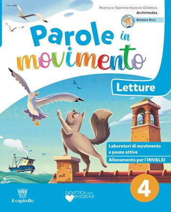 Parole in movimento. Con Letture, Gramamtica, Scrittura, Quaderno della valuitazione, Arte e Musica 4-5. Per 4ª classe della Scuol elementare. Vol. 1 - Barbara Ricci, Erika Ramazzotti, Ilenia Severini - Libro Il Capitello 2026 | Libraccio.it