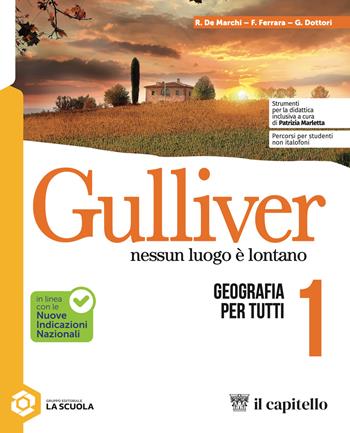 Gulliver. Nessun luogo è lontano. Geografia per tutti. Per la Scuola media. Vol. 1 - Renzo De Marchi, Francesca Ferrara, Giulia Dottori - Libro Il Capitello 2026 | Libraccio.it