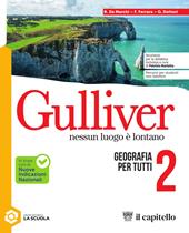 Gulliver. Nessun luogo è lontano. Geografia per tutti. Per la Scuola media. Con espansione online. Vol. 2