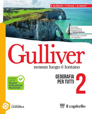 Gulliver. Nessun luogo è lontano. Geografia per tutti. Per la Scuola media. Vol. 2 - Renzo De Marchi, Francesca Ferrara, Giulia Dottori - Libro Il Capitello 2026 | Libraccio.it