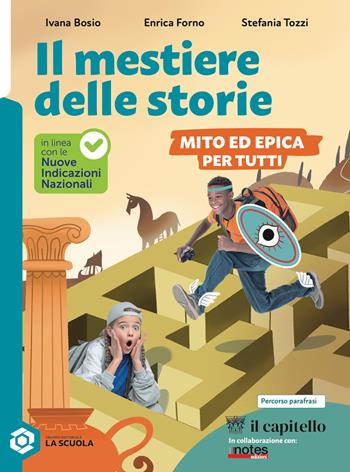 Il mestiere delle storie. Mito ed epica per tutti. Per la Scuola media. - Ivana Bosio, Enrica Forno, Stefania Tozzi - Libro Il Capitello 2026 | Libraccio.it