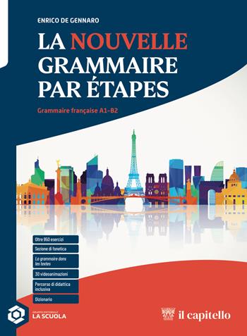La nouvelle grammaire par etapes. A1-B2. Avec C'est facile! Per le Scuole superiori. - Enrico De Gennaro - Libro Il Capitello 2026 | Libraccio.it