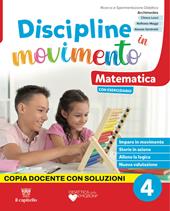 Discipline in movimento. Ambito scientifico. Con Matematica con esercizi, Scienze con esercizi, Quaderno della valutazione, Quaderno STEAM Classi 4-5. Per la 4ª classe della Scuola elementare. Con e-book. Con espansione online. Vol. 1