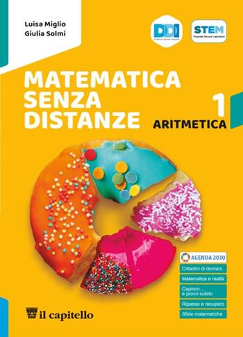 Matematica senza distanze. Aritmetica. Geometria. Quaderno. Con Tavole. Per la Scuola media. Vol. 1 - Luisa Miglio, Giulia Solmi - Libro Il Capitello 2026 | Libraccio.it
