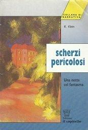 Scherzi pericolosi. Una notte con il fantasma - Robin Klein - Libro Il Capitello, Collana di narrativa per la scuola media | Libraccio.it