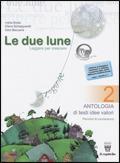 Le due lune. Antologia testo base. Con materiali per il docente. Per la Scuola media. Vol. 2 - Ivana Bosio, Elena Schiapparelli, S. Beccaria - Libro Il Capitello 2008 | Libraccio.it