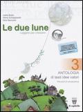 Le due lune: Antologia-Laboratori. Con materiali per il docente. Per la Scuola media. Vol. 3