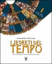I segreti del tempo. Con fascicolo di storia antica e materiali per il docente. Per la Scuola media. Vol. 1