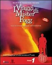 I viaggi di Mister Fogg. Gli scenari della geografia. Con atlante-Materiali per il docente. Per la Scuola media. Vol. 1