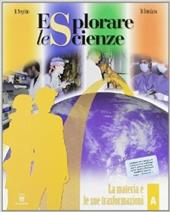 Esplorare le scienze. Scienze per temi. Vol. A.