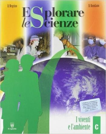 Esplorare le scienze. Scienze per temi. Vol. C. - Bruna Negrino, Daniela Rondano - Libro Il Capitello 2006 | Libraccio.it