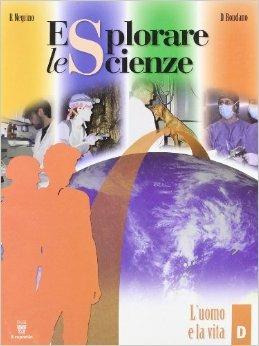 Esplorare le scienze. Scienze per temi. Vol. D. - Bruna Negrino, Daniela Rondano - Libro Il Capitello 2006 | Libraccio.it