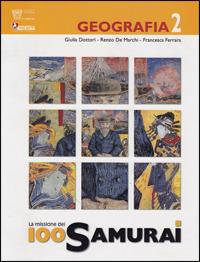 La missione 100 samurai. Geografia. Con materiali per il docente. Per la Scuola media. Vol. 2 - Giulia Dottori, Renzo De Marchi, Francesca Ferrara - Libro Il Capitello 2008 | Libraccio.it