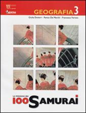 La missione 100 samurai. Geografia. Con materiali per il docente. Vol. 3