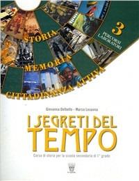 I segreti del tempo. Storia, memoria, cittadinanza attiva. Vol. 3 - G. Delbello, M. Lesanna - Libro Il Capitello 2008 | Libraccio.it
