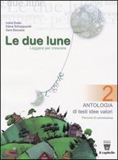 Le due lune: Antologia-Laboratori-Letteratura italiana-Prove. Vol. 2