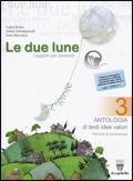 Le due lune: Antologia-Laboratori-Prove di verifica. Per la Scuola media. Vol. 3 - Ivana Bosio, Elena Schiapparelli, S. Beccaria - Libro Il Capitello 2008 | Libraccio.it
