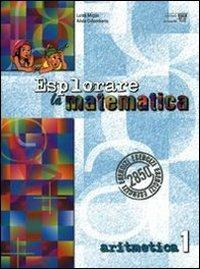 Esplorare la matematica. Aritmetica. Vol. 1 - L. Miglio, A. Colombano - Libro Il Capitello 2008 | Libraccio.it