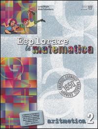 Esplorare la matematica. Aritmetica. Per la Scuola media. Vol. 2 - L. Miglio, A. Colombano - Libro Il Capitello 2008 | Libraccio.it