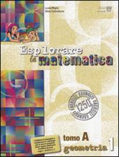 Esplorare la matematica. Geometria. Vol. 1
