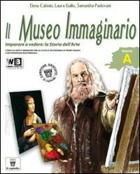 Il museo immaginario. Vol. A-B. Con arte extraeuropea e glossario. Con espansione online - Elena Cabiati, Laura Gallo, Samantha Padovani - Libro Il Capitello 2011 | Libraccio.it