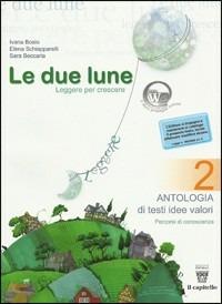 Le due lune. Antologia-Laboratori-Prove di verifica. Per la Scuola media. Vol. 2 - Ivana Bosio, Elena Schiapparelli, S. Beccaria - Libro Il Capitello 2008 | Libraccio.it