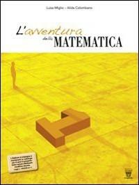 L' avventura della matematica. Corso di matematica. Con materiali per il docente. Vol. 1 - L. Miglio, A. Colombano - Libro Il Capitello 2009 | Libraccio.it