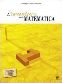L'avventura della matematica. Corso di matematica. Con materiali per il docente. Per la Scuola media. Vol. 1 - L. Miglio, A. Colombano - Libro Il Capitello 2009 | Libraccio.it