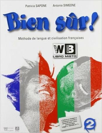 Bien sûr! Methode de langue et civilisation francaises. Vol. 2 - P. Sapone, A. Simeone - Libro Il Capitello 2008 | Libraccio.it