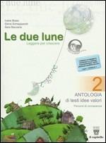 Le due lune. Antologia-Letteratura italiana-Prove di verifica. Con materiali per il docente. Per la Scuola media. Vol. 2