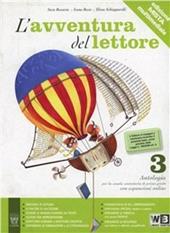 L'avventura del lettore. Antologia. Laboratori. Materiali per il docente. Vol. 3