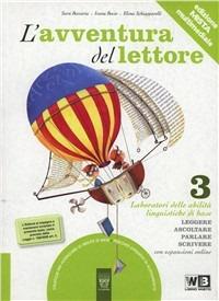 L'avventura del lettore. Laboratori. Materiali per il docente. Vol. 3 - E. Schiapparelli, I. Bosio, S. Beccaria - Libro Il Capitello 2010 | Libraccio.it